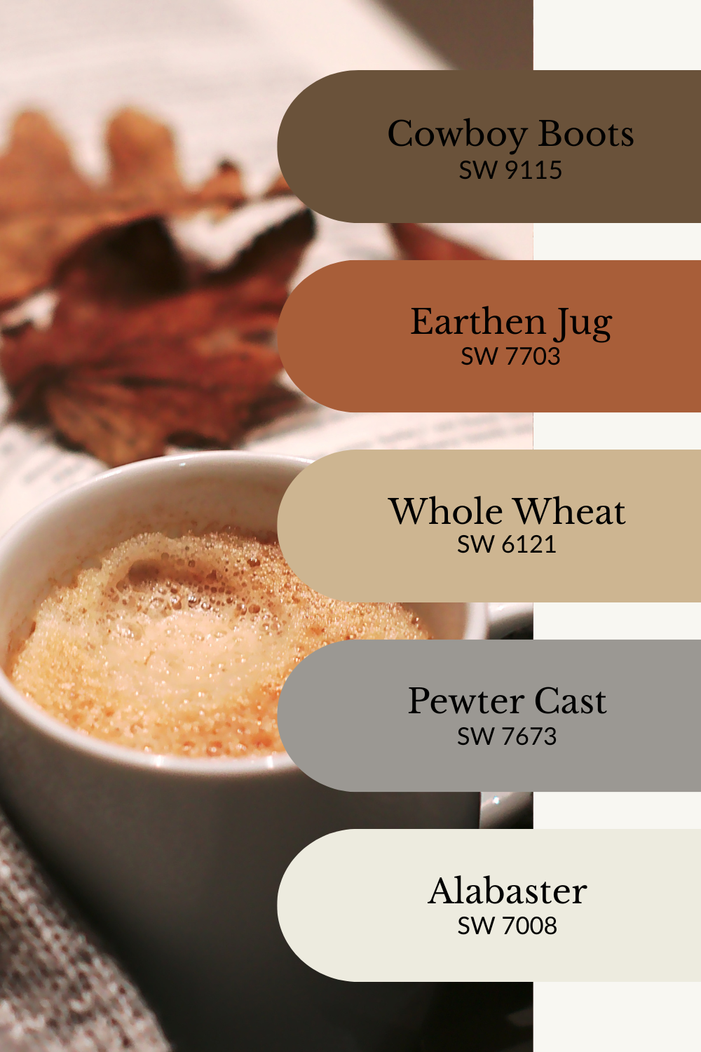 A cozy fall color palette graphic laid over a warm, inviting scene with a foamy coffee in a ceramic mug, a soft knit blanket, and dried autumn leaves in the background. Five Sherwin-Williams paint swatches are arranged vertically on the right: Cowboy Boots (SW 9115), Earthen Jug (SW 7703), Whole Wheat (SW 6121), Pewter Cast (SW 7673), and Alabaster (SW 7008). The palette blends rich browns, warm tans, muted grays, and creamy white for a comforting, latte-inspired autumn vibe.